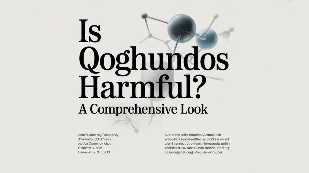 Is Qoghundos Harmful